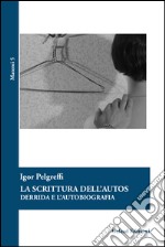 La scrittura dell'autos Derrida e l'autobiografia libro