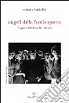 Angeli dalla faccia sporca. Viaggio al di là del giallo e del noir libro