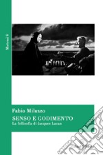 Senso e godimento. La follisofia di Jacques Lacan libro