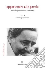 Appartenere Alle Parole. Michele Prisco Uomo E Scrittore libro