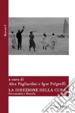 La direzione della cura. Psicoanalisi e filosofia libro