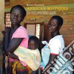 African mothers. Gulu, Uganda: viaggio fotografico nei luoghi dove si incontrano più bambini che adulti. Ediz. illustrata