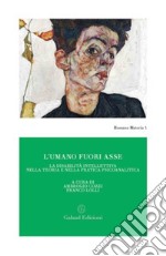 L'umano fuori asse. La disabilità intellettiva nella teoria e nella pratica psicoanalitica libro