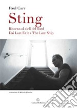 Sting. Ritorno ai cieli del Nord. Dai Last Exit a The Last Ship