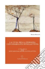 La cura della persona con disabilità intellettiva libro