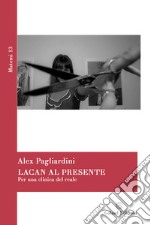 Lacan al presente. Per una clinica del reale libro