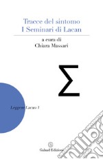 Tracce del sintomo. I Seminari di Lacan libro