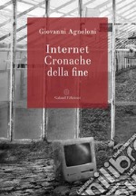 Internet. Cronache della fine libro