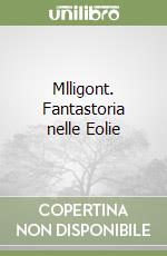 Mlligont. Fantastoria nelle Eolie libro