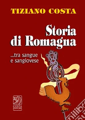 Storia di Romagna ...tra sangue e Sangiovese