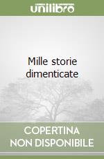 Mille storie dimenticate