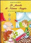 Le favole di nonno Sergio. Ediz. illustrata libro