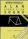 Alan, storia di un sogno libro di Fogarollo Andrea