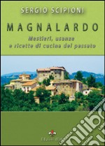 Magnalardo. Mestieri, usanze e ricette di cucina del passato libro