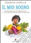 Il mio sogno. Grandi ricette di un piccolo chef libro