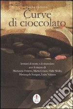 Curve di cioccolato-Curvy chocolate. Ediz. bilingue