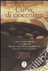 Curve di cioccolato-Curvy chocolate. Ediz. bilingue libro