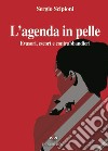 L'agenda in pelle. Evasori, escort e contrabbandieri libro di Scipioni Sergio