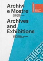 Archivi e mostre. Atti del 2° Convegno internazionale archivi e mostre. Ediz. italiana e inglese libro