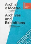 Archivi e mostre. Atti del 2° Convegno internazionale archivi e mostre. Ediz. italiana e inglese libro