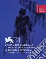 La Biennale di Venezia. 74ª mostra internazionale d'arte cinematografica. Ediz. italiana e inglese libro