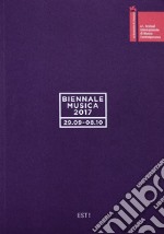 Biennale musica 2017. Est! Ediz. italiana e inglese libro