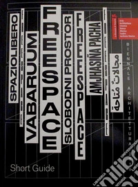 Biennale Architettura 2018. Freespace. Short guide libro