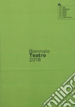 Biennale teatro 2018. Atto secondo: attore-performer. Ediz. italiana e inglese libro