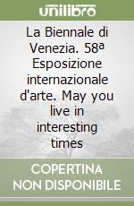 La Biennale di Venezia. 58ª Esposizione internazionale d'arte. May you live in interesting times libro