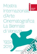 La Biennale di Vienezia. Mostra internazionale d'arte cinematografica 1932-2019