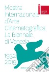 La Biennale di Vienezia. Mostra internazionale d'arte cinematografica 1932-2019 libro