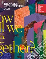 Biennale Architettura 2021. How will we live together? Ediz. inglese libro