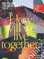 Biennale Architettura 2021. How will we live together? Guida breve. Ediz. inglese libro