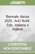 Biennale danza 2020. AnD NoW. Ediz. italiana e inglese libro