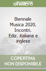 Biennale Musica 2020. Incontri. Ediz. italiana e inglese libro