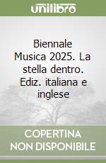 Biennale Musica 2025. La stella dentro. Ediz. italiana e inglese libro
