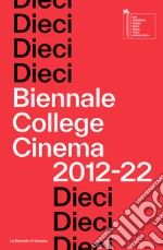 Dieci. Biennale College Cinema 2012-22 libro