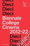 Dieci. Biennale College Cinema 2012-22 libro