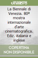 La Biennale di Venezia. 80ª mostra internazionale d'arte cinematografica. Ediz. italiana e inglese libro