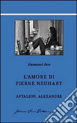 L'amore di Pierre Neuhart-Aftalion, Alexandre libro