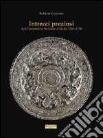 Intrecci preziosi. Arti decorative siciliane a Malta 1565-1798