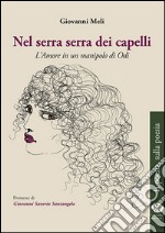 Nel serra serra dei capelli. L'amore in un manipolo di odii libro