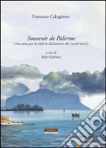 Souvenir de Palerme. Una corsa per la città in diciannove olii, (2008-2016). Ediz. illustrata libro