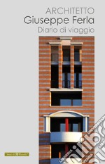 Architetto Giuseppe Ferla. Diario di viaggio libro