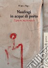 Naufragi in acque di porto. Trypticon insanae mentis libro di Sepe Franco