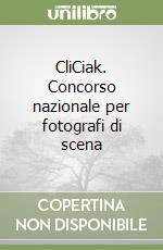 CliCiak. Concorso nazionale per fotografi di scena libro