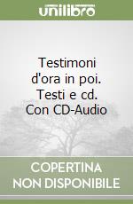 Testimoni d'ora in poi. Testi e cd. Con CD-Audio