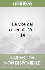 Le vite dei cesenati. Vol. 14 libro