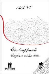Contrappunti. Cagliari mi ha detto libro