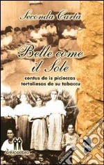 Belle come il sole. Contus de is picioccas tortoliesas de su tabaccu libro